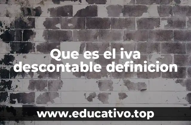 Que es el iva descontable definicion