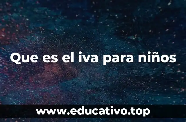 Que es el iva para niños