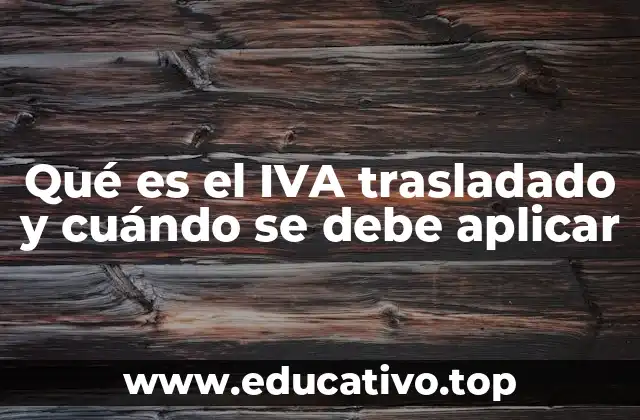 Qué es el IVA trasladado y cuándo se debe aplicar