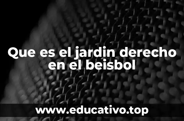 Que es el jardin derecho en el beisbol