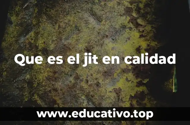 Que es el jit en calidad