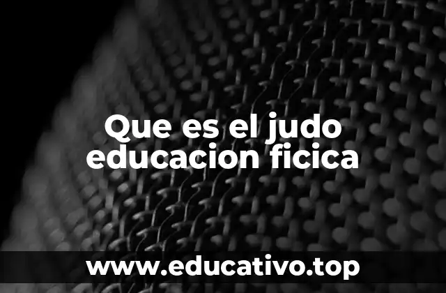 Que es el judo educacion ficica