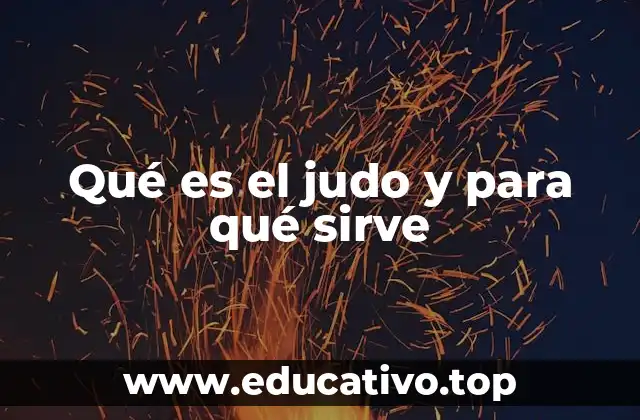 Qué es el judo y para qué sirve