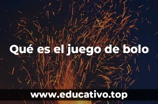 Qué es el juego de bolo