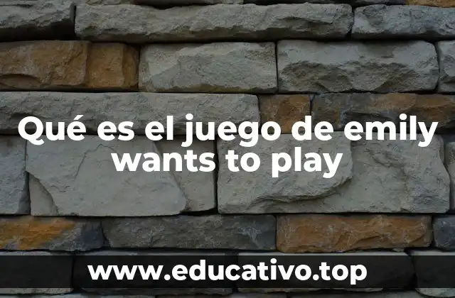 Qué es el juego de emily wants to play