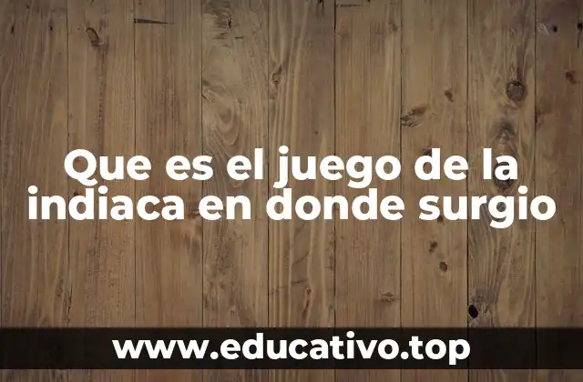 Que es el juego de la indiaca en donde surgio