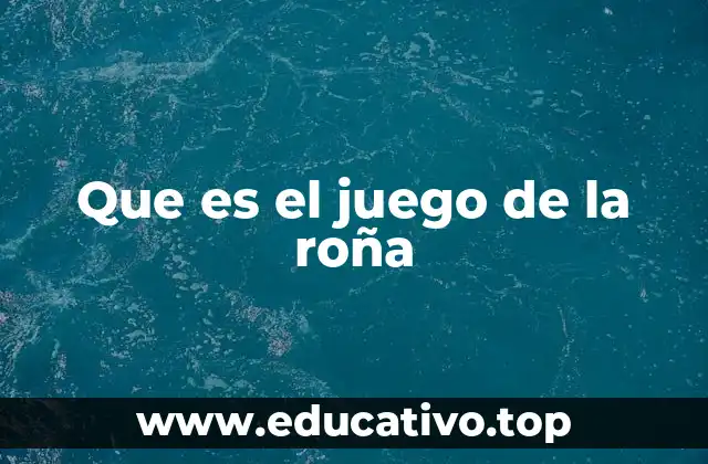 Que es el juego de la roña