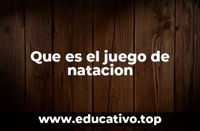 Que es el juego de natacion
