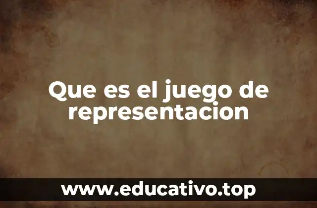 Que es el juego de representacion