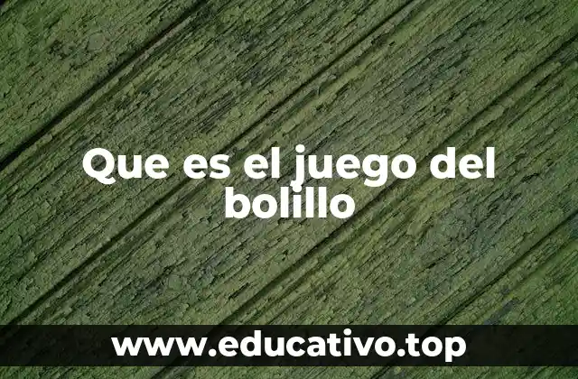 Que es el juego del bolillo
