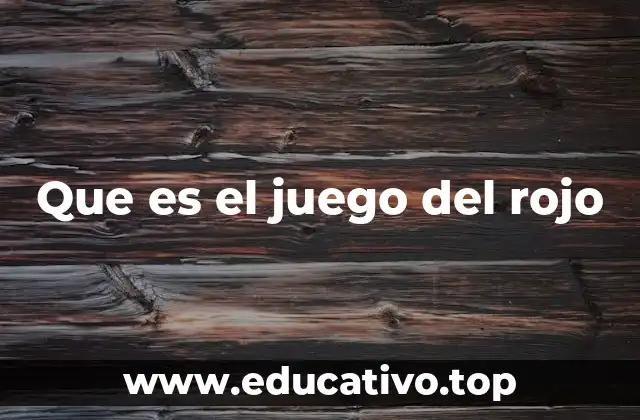 Que es el juego del rojo
