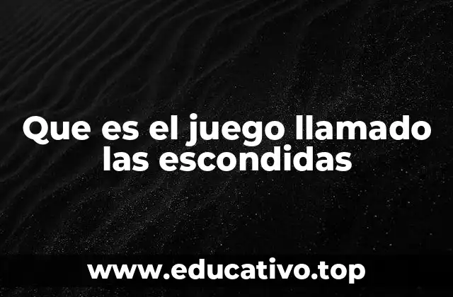 Que es el juego llamado las escondidas