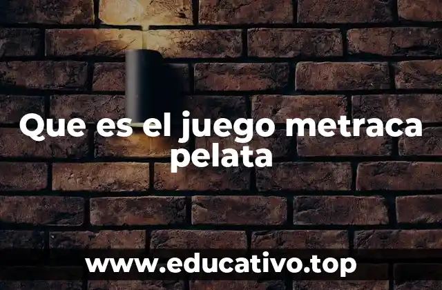 Que es el juego metraca pelata