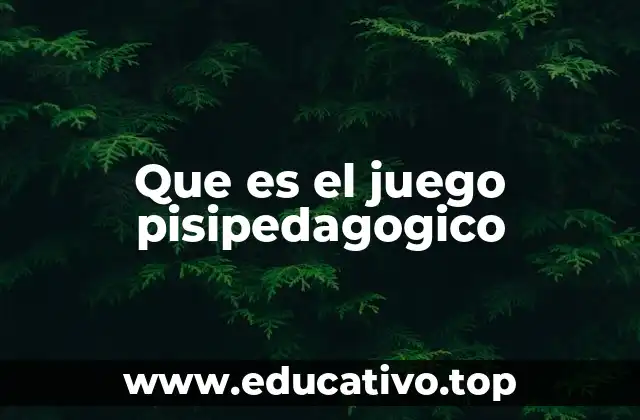 Que es el juego pisipedagogico