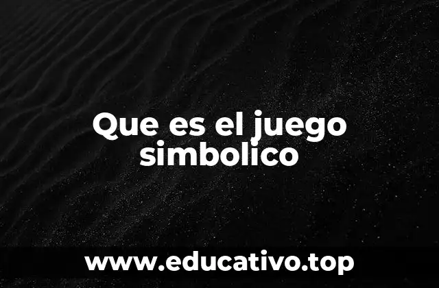 Que es el juego simbolico