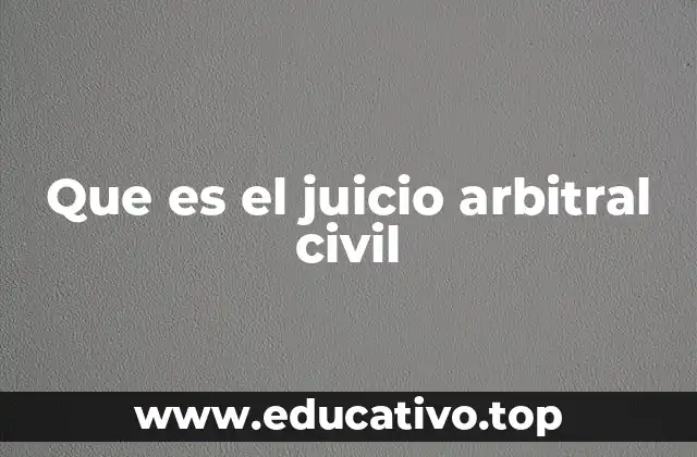 Que es el juicio arbitral civil