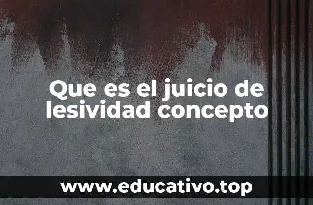 Que es el juicio de lesividad concepto