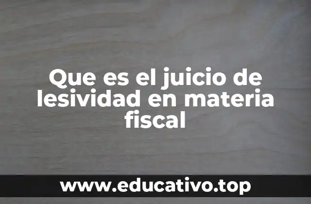 Que es el juicio de lesividad en materia fiscal
