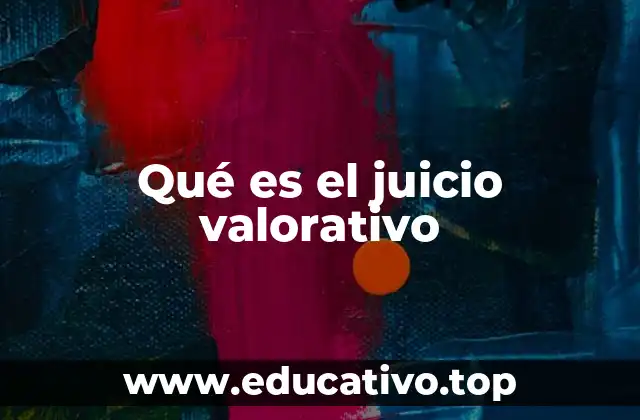 Qué es el juicio valorativo