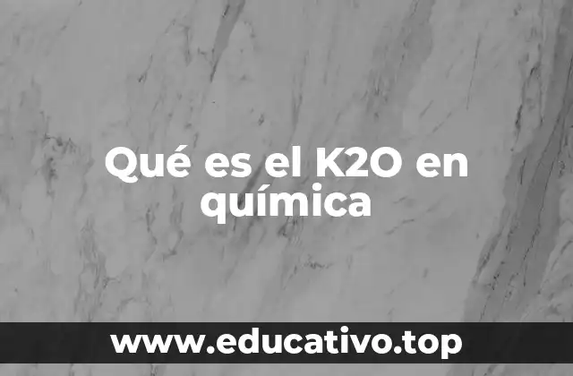 Qué es el K2O en química
