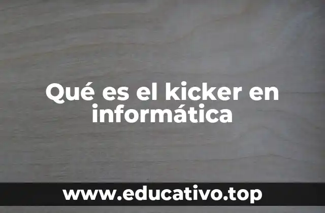 Qué es el kicker en informática