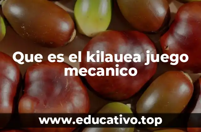 Que es el kilauea juego mecanico