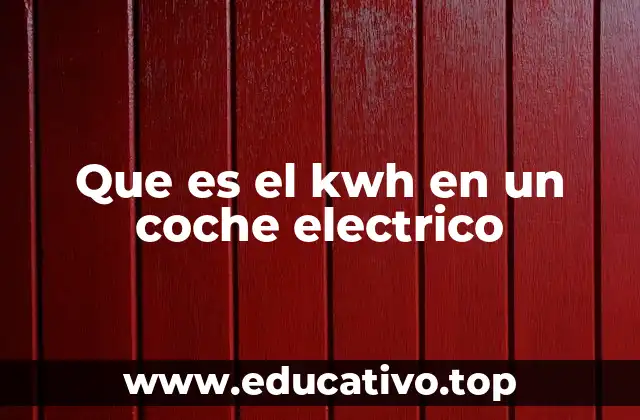 La importancia del kWh en la autonomía eléctrica