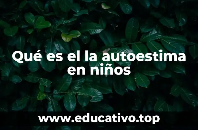 Qué es el la autoestima en niños