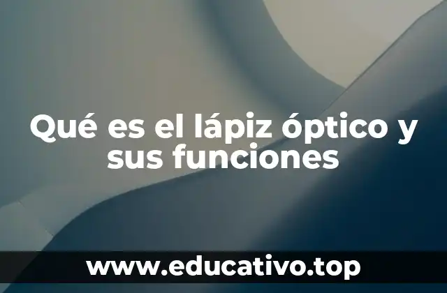 Qué es el lápiz óptico y sus funciones