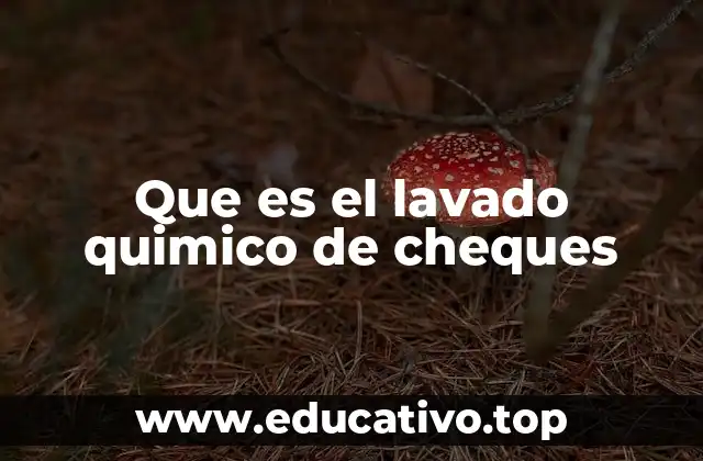 Que es el lavado quimico de cheques