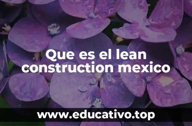 Que es el lean construction mexico