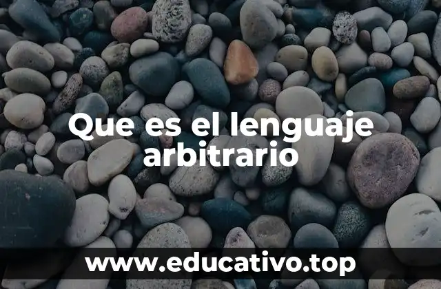 Que es el lenguaje arbitrario