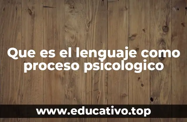 Que es el lenguaje como proceso psicologico