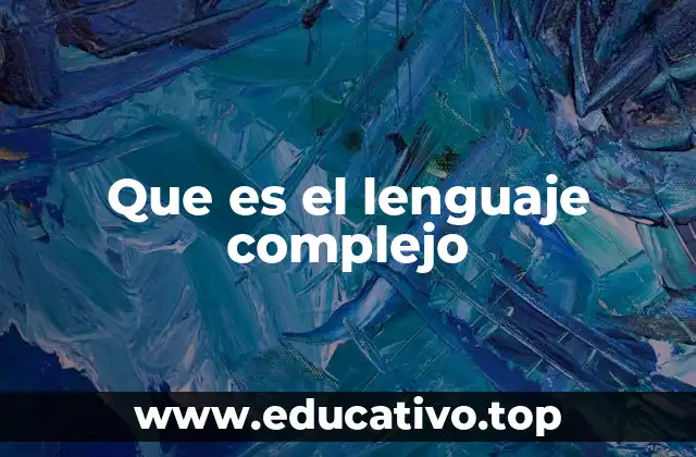 Que es el lenguaje complejo