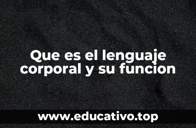 Que es el lenguaje corporal y su funcion