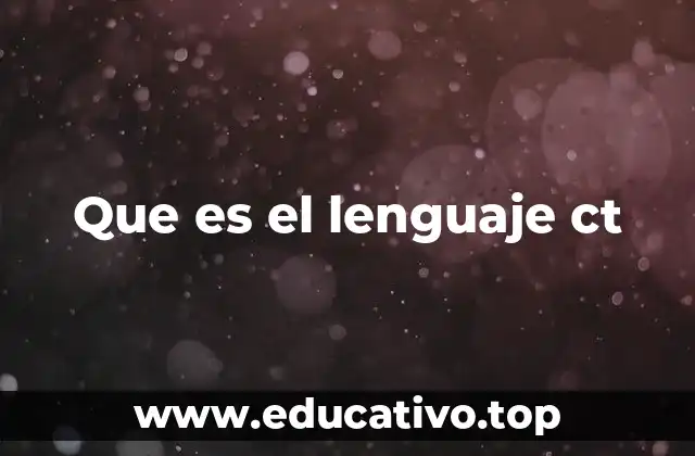 Que es el lenguaje ct