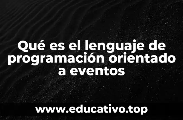 Qué es el lenguaje de programación orientado a eventos