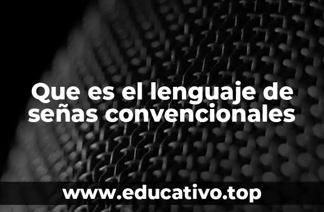 Que es el lenguaje de señas convencionales
