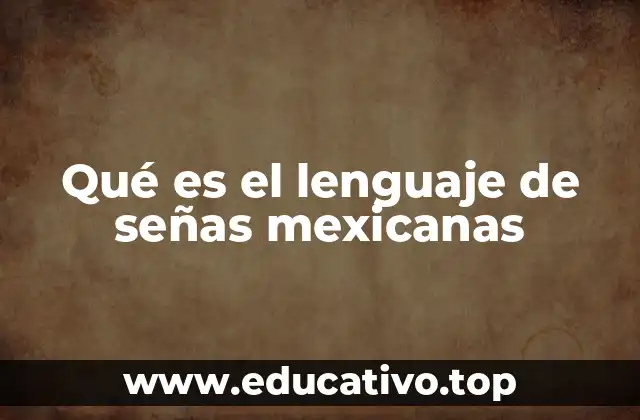 Qué es el lenguaje de señas mexicanas