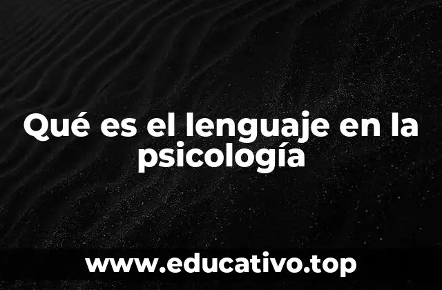 Qué es el lenguaje en la psicología