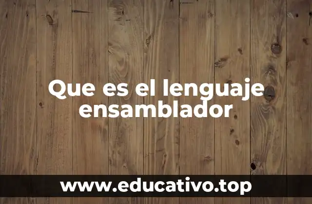 Que es el lenguaje ensamblador