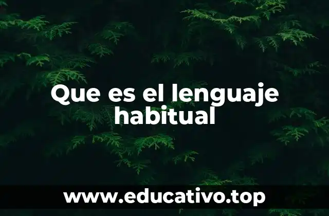 Que es el lenguaje habitual