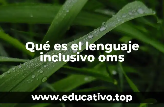 Qué es el lenguaje inclusivo oms