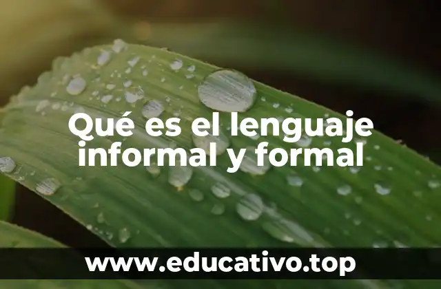 Qué es el lenguaje informal y formal