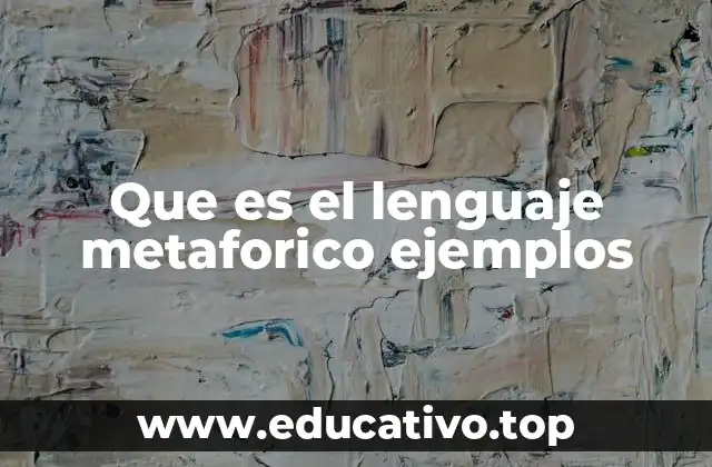 Que es el lenguaje metaforico ejemplos