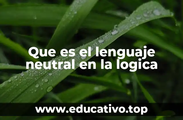 Que es el lenguaje neutral en la logica