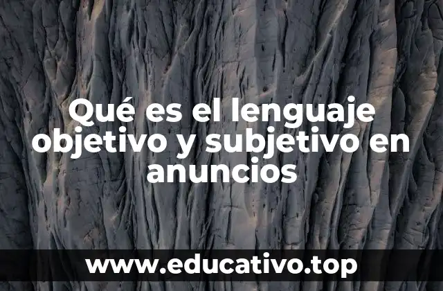 Qué es el lenguaje objetivo y subjetivo en anuncios