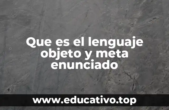 Que es el lenguaje objeto y meta enunciado