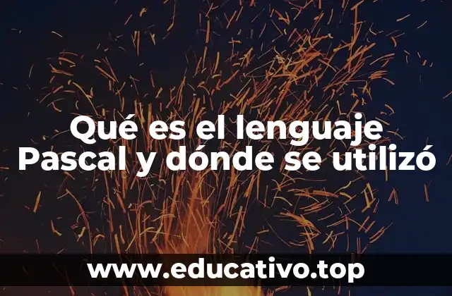 Qué es el lenguaje Pascal y dónde se utilizó