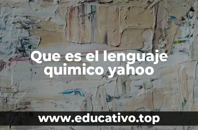 Que es el lenguaje quimico yahoo